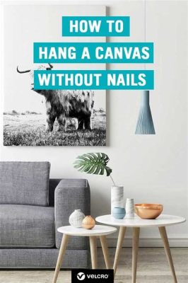 How to Hang Large Canvas Art: A Symphony of Nails and Imagination